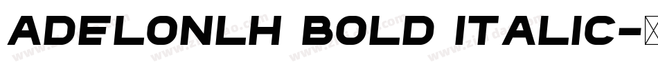 AdelonLH Bold Italic字体转换
